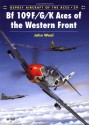 Bf 109 F/G/K Aces of the Western Front - John Weal