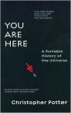 You Are Here: A Portable History of the Universe - Christopher Potter