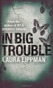 In Big Trouble - Laura Lippman