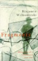 Fragments: Memoirs Of A Childhood 1939 1948 - Binjamin Wilkomirski