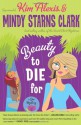 Beauty to Die For: A Spa Mystery - Kim Alexis, Mindy Starns Clark