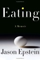 Eating: A memoir - Jason Epstein