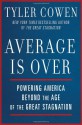 Average Is Over: Powering America Beyond the Age of the Great Stagnation - Tyler Cowen