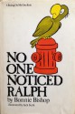 No One Noticed Ralph - Bonnie Bishop, Jack Kent