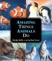 Amazing Things Animals Do - Marilyn Baillie, Romi Caron