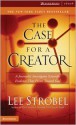 The Case for a Creator: A Journalist Investigates Scientific Evidence That Points Toward God - Lee Strobel