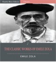 The Classic Works of Emile Zola: The Three Cities Trilogy and 17 Other Novels and Short Stories (Illustrated) - Émile Zola, Charles River Editors