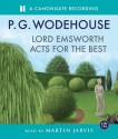 Lord Emsworth Acts for the Best: The Collected Blandings Short Stories - P.G. Wodehouse, Martin Jarvis