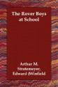 The Rover Boys At School - Arthur M. Winfield