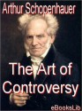 The Art of Always Being Right - Arthur Schopenhauer, Thomas Bailey Saunders