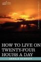 How to Live on Twenty-Four Hours a Day - Arnold Bennett