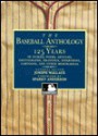 The Baseball Anthology: 125 Years of Stories, Poems, Articles, Photographs, Drawings, Interviews, Cartoons, and Other Memorabilia - Joseph Wallace, Sparky Anderson