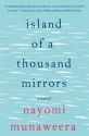 Island of a Thousand Mirrors - Nayomi Munaweera