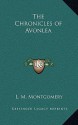 The Chronicles of Avonlea - L.M. Montgomery