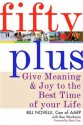 Fifty Plus: Give Meaning and Purpose to the Best Time of Your Life - Bill Novelli, Boe Workman