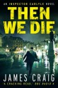 Then We Die - James Craig