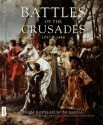 Battles of the Crusades, 1097-1444: From Dorylaeum to Varna - Kelly DeVries, Phyllis G. Jestice, Martin J. Dougherty, Iain Dickie, Michael F. Pavkovic