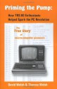 Priming the Pump: How TRS-80 Enthusiasts Helped Spark the PC Revolution - David Welsh, Theresa M. Welsh