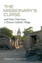 The Missionary's Curse and Other Tales from a Chinese Catholic Village (Asia: Local Studies / Global Themes) - Henrietta Harrison