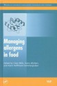 Managing Allergens in Food - Clare Mills, Harry Wichers