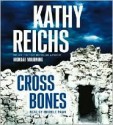 Cross Bones - Kathy Reichs