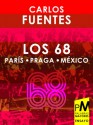 LOS 68: PARÍS-PRAGA-MÉXICO - Carlos Fuentes