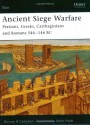 Ancient Siege Warfare: Persians, Greeks, Carthaginians and Romans 546 146 BC - Duncan Campbell, Adam Hook