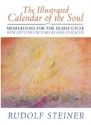 The Illustrated Calendar of the Soul: Meditations for the Yearly Cycle - Rudolf Steiner