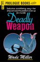 Deadly Weapon - Wade Miller