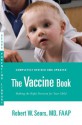 The Vaccine Book: Making the Right Decision for Your Child (Sears Parenting Library) - Robert W. Sears