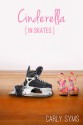 Cinderella in Skates - Carly Syms