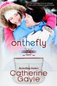 On the Fly (Portland Storm, Book 2) - Catherine Gayle