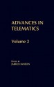 Advances in Telematics, Volume 2 - Ashley Montagu, Gina Daddario, David Sampson, Sherrie Wilson, J. Hoff, David Easter, Robert LaRose, David Atkin