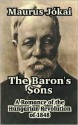 The Baron's Sons: A Romance of the Hungarian Revolution of 1848 - Mór Jókai