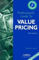 Professional's Guide To Value Pricing (Professional's Guide To Value Pricing W/Cd) - Ronald J. Baker