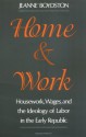 Home and Work: Housework, Wages, and the Ideology of Labor in the Early Republic - Jeanne Boydston