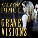 Grave Visions - Emily Durante, Kalayna Price