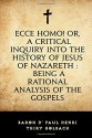 Ecce Homo! Or, A Critical Inquiry into the History of Jesus of Nazareth : Being a Rational Analysis of the Gospels - baron d' Paul Henri Thiry Holbach