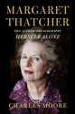 Margaret Thatcher: Herself Alone - Charles Moore