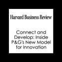 Connect and Develop: Inside P&G's New Model for Innovation (Harvard Business Review) - Larry Huston, Nabil Sakkab, Harvard Business Review, Harvard Business Review