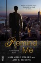 Remind Me (A Chasing Fire Novel) - Ann Marie Walker, Amy K. Rogers