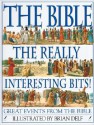 The Bible: The Really Interesting Bits - Brian Delf