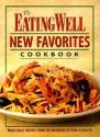 The Eating Well New Favorites Cookbook: More Great Recipes from the Magazine of Food and Health - EatingWell Magazine, Eating Well Magazine Staff