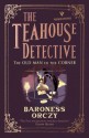 The Teahouse Detective: The Old Man in the Corner - Emmuska Orczy