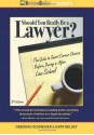 Should You Really Be a Lawyer?: The 2013 Guide to Smart Career Choices Before, During & After Law School - Deborah Schneider, Gary Belsky