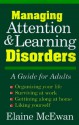 Managing Attention and Learning Disorders: A Guide for Adults - Elaine K. McEwan, Miriam Mindeman, Joan Guest