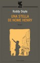 Una stella di nome Henry - Roddy Doyle, G. Zeoli