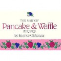 The Best of Pancake and Waffle Recipes - Beatrice Ojakangas