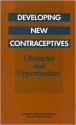 Developing New Contraceptives: Obstacles And Opportunities - Luigi, Jr. Mastroianni, Peter J. Donaldson, Committee On Contraceptiv