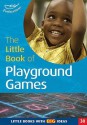 The Little Book Of Playground Games (Little Books) - Simon MacDonald, Sally Featherstone, Martha Hardy